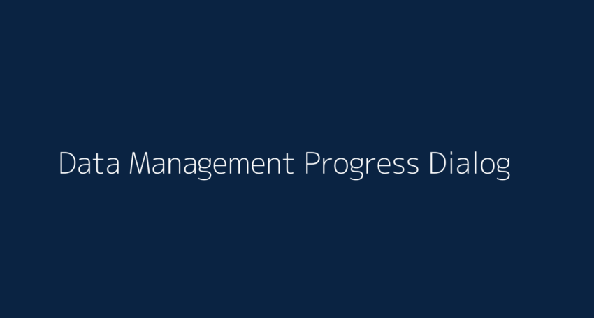 Making the Data Management Progress Dialog Useful To Users