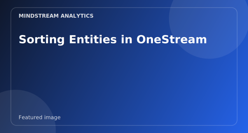 Featured image for Sorting Entities in OneStream