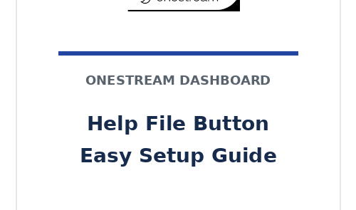OneStream dashboard help button setup guide OneStream dashboard help button setup guide