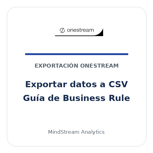 Exportar datos de OneStream a CSV con una Business Rule